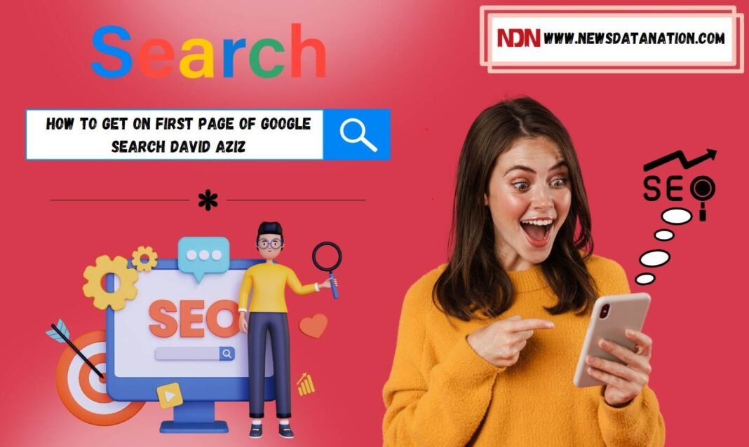 How To Get On First Page Of Google Search David Aziz