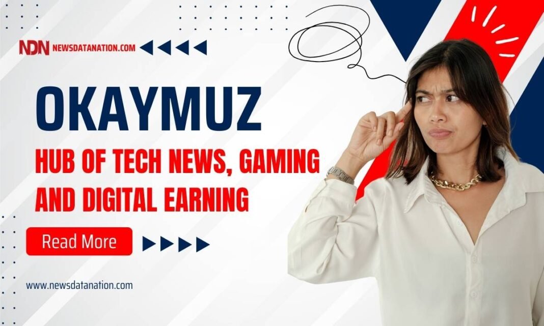 Okaymuz: Hub of Tech News, Gaming And Digital Earning